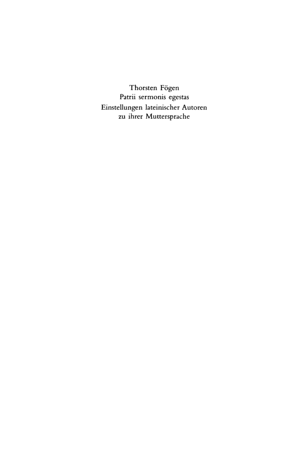 Patrii sermonis egestas Einstellungen lateinischer Autoren zu ihrer Muttersprache. Ein Beitrag zum Sprachbewußtsein in der römischen Antike 1st Edition