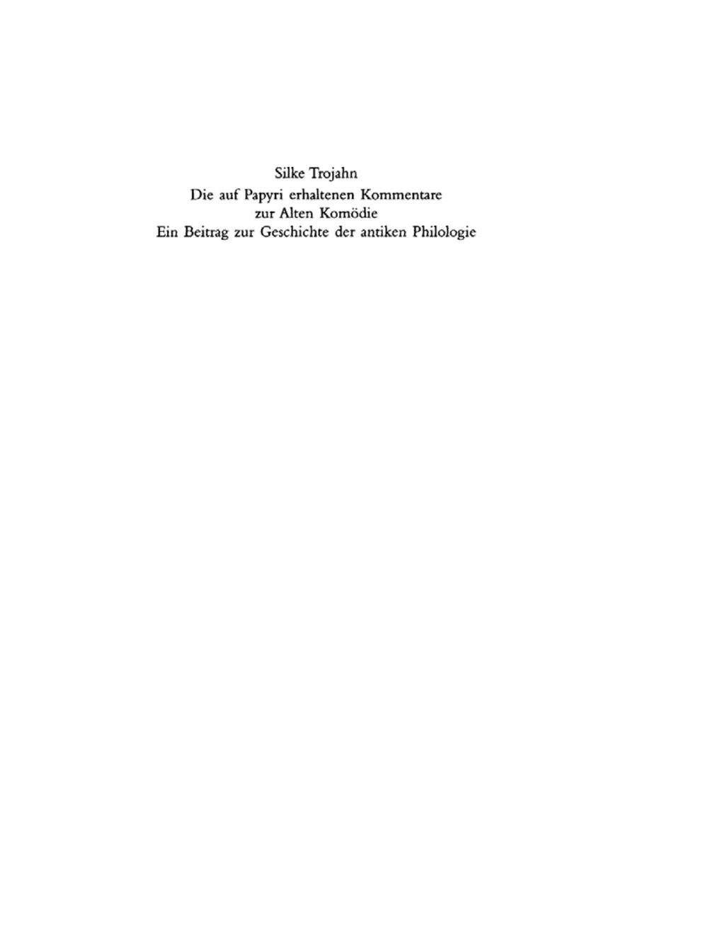 Die auf Papyri erhaltenen Kommentare zur Alten Komödie Ein Beitrag zur Geschichte der antiken Philologie 1st Edition