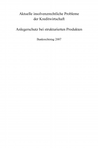 صورة الغلاف: Aktuelle insolvenzrechtliche Probleme der Kreditwirtschaft. Anlegerschutz bei strukturierten Produkten 1st edition 9783899494426
