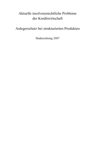Cover image: Aktuelle insolvenzrechtliche Probleme der Kreditwirtschaft. Anlegerschutz bei strukturierten Produkten 1st edition 9783899494426
