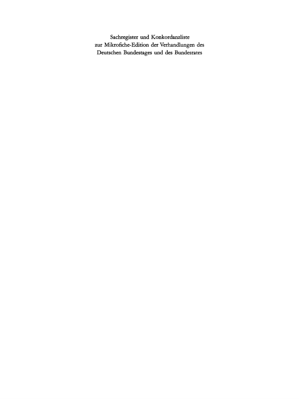 Sachregister und Konkordanzliste zu den Verhandlungen des Deutschen Bundestages 7. Wahlperiode (1972–1976) und zu den Verhandlungen des Bundesrates (1973–1976) 1st Edition