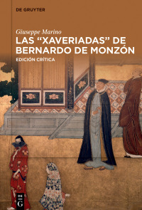 Imagen de portada: Las “Xaveriadas” de Bernardo de Monzón 1st edition 9783110996432
