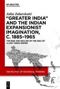 صورة الغلاف: ‘Greater India’ and the Indian Expansionist Imagination, c. 1885–1965 1st edition 9783110997156