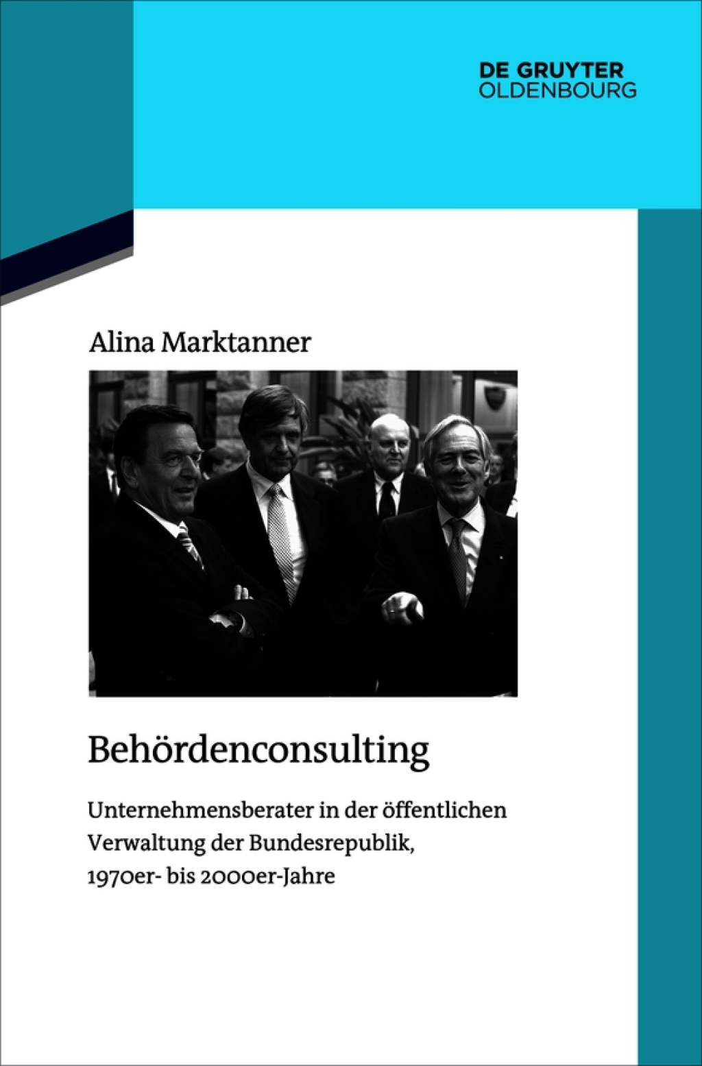 Behördenconsulting Unternehmensberater in der öffentlichen Verwaltung der Bundesrepublik, 1970er- bis 2000er-Jahre 1st Edition