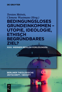Cover image: Bedingungsloses Grundeinkommen – Utopie, Ideologie, ethisch begründbares Ziel? 1st edition 9783110997880