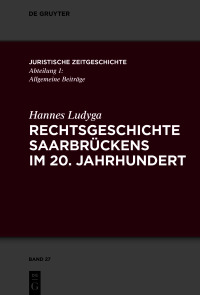 Imagen de portada: Rechtsgeschichte Saarbrückens im 20. Jahrhundert 1st edition 9783111001906