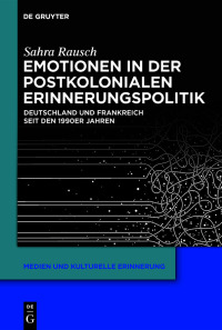 Titelbild: Emotionen in der postkolonialen Erinnerungspolitik 1st edition 9783111018485