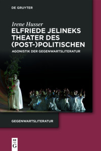 Cover image: Elfriede Jelineks Theater des (Post-)Politischen 1st edition 9783111028064