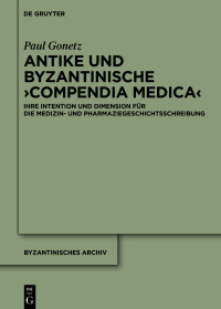 Cover image: Antike und byzantinische ›Compendia Medica‹ 1st edition 9783111058238