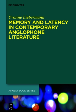 Cover image: Memory and Latency in Contemporary Anglophone Literature 1st edition 9783111063584