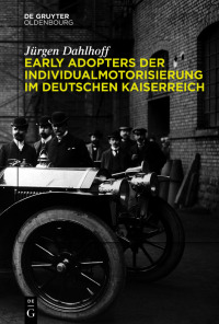 Titelbild: Early Adopters der Individualmotorisierung im deutschen Kaiserreich 1st edition 9783111067087