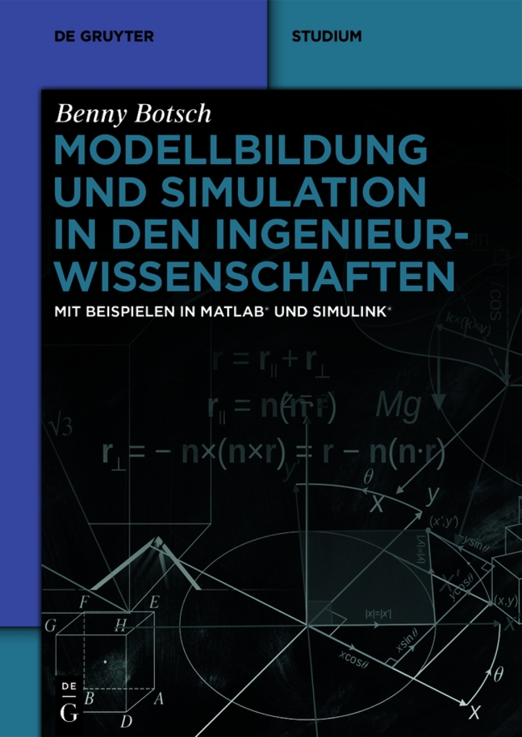 Modellbildung und Simulation in den Ingenieurwissenschaften Mit Beispielen in MATLAB® und Simulink® 1st Edition