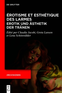 Cover image: Érotisme et esthétique des larmes / Erotik und Ästhetik der Tränen 1st edition 9783111079905