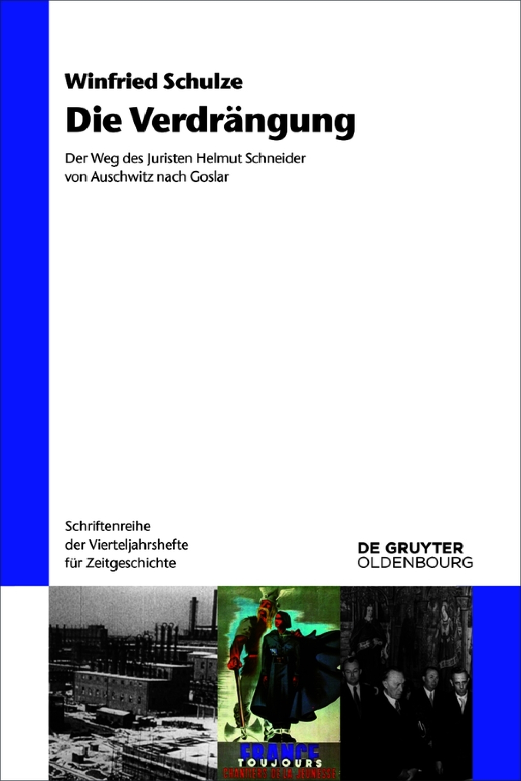 Die Verdrängung Der Weg des Juristen Helmut Schneider von Auschwitz nach Goslar 1st Edition