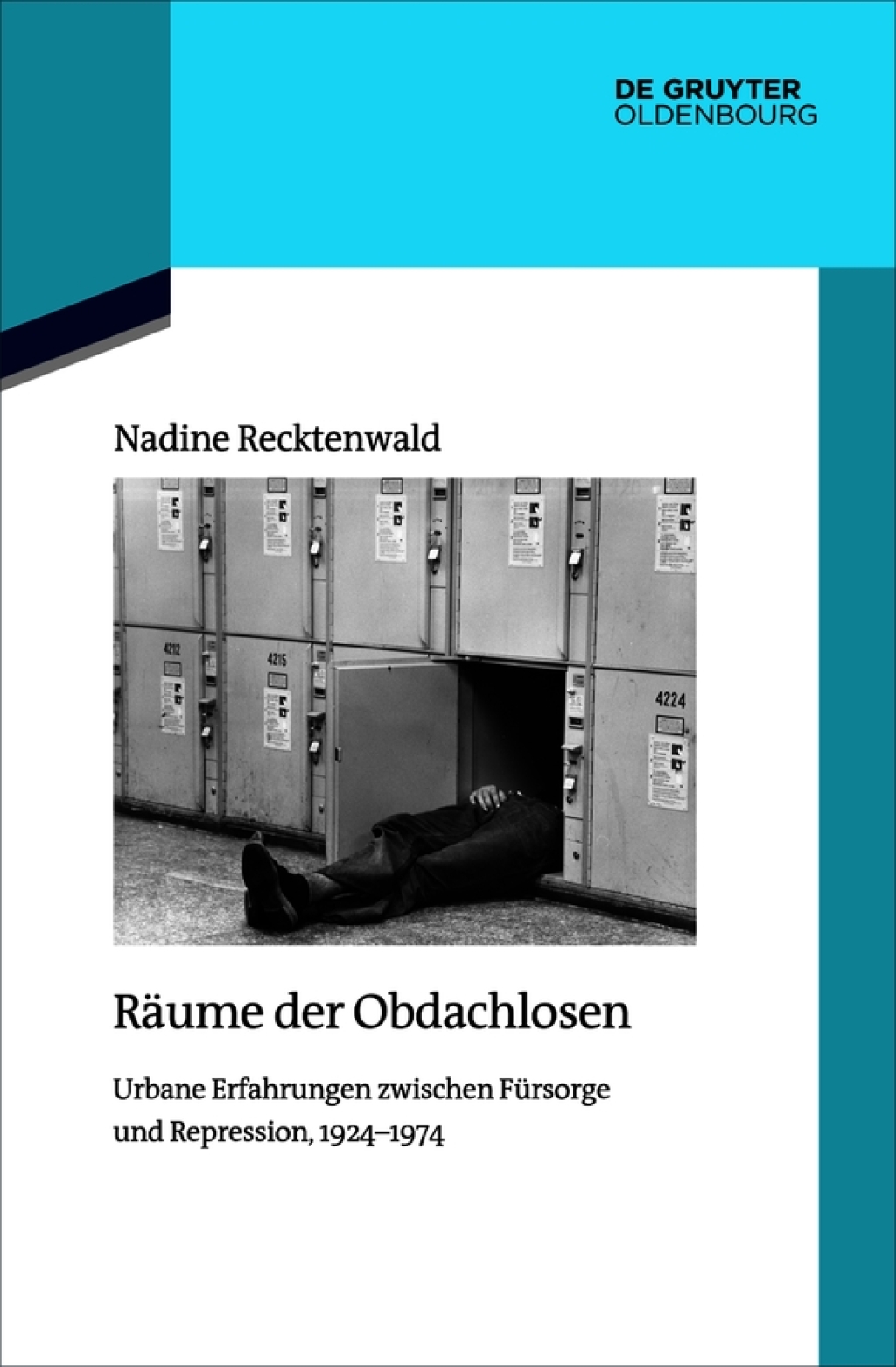 Räume der Obdachlosen Urbane Erfahrungen zwischen Fürsorge und Repression, 1924–1974 1st Edition