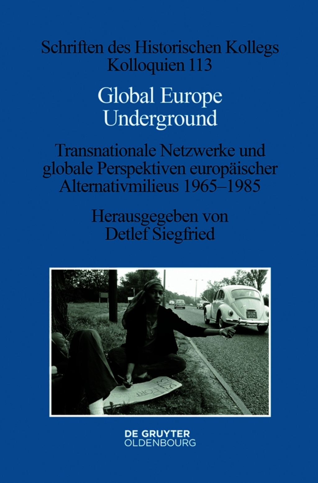 Global Europe Underground Transnationale Netzwerke und globale Perspektiven europäischer Alternativmilieus 1965–1985 1st Edition