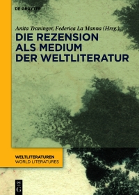 Imagen de portada: Die Rezension als Medium der Weltliteratur 1st edition 9783111179056