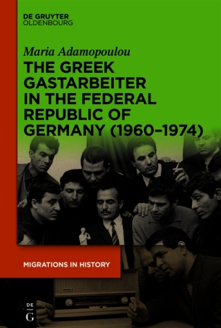 Cover image: The Greek Gastarbeiter in the Federal Republic of Germany (1960–1974) 1st edition 9783111201320