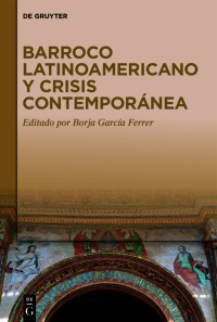 Imagen de portada: Barroco latinoamericano y crisis contemporánea 1st edition 9783111208589