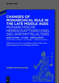 صورة الغلاف: Changes of Monarchical Rule in the Late Middle Ages / Monarchische Herrschaftswechsel des Spätmittelalters 1st edition 9783111201023