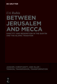 表紙画像: Between Jerusalem and Mecca 1st edition 9783111220079
