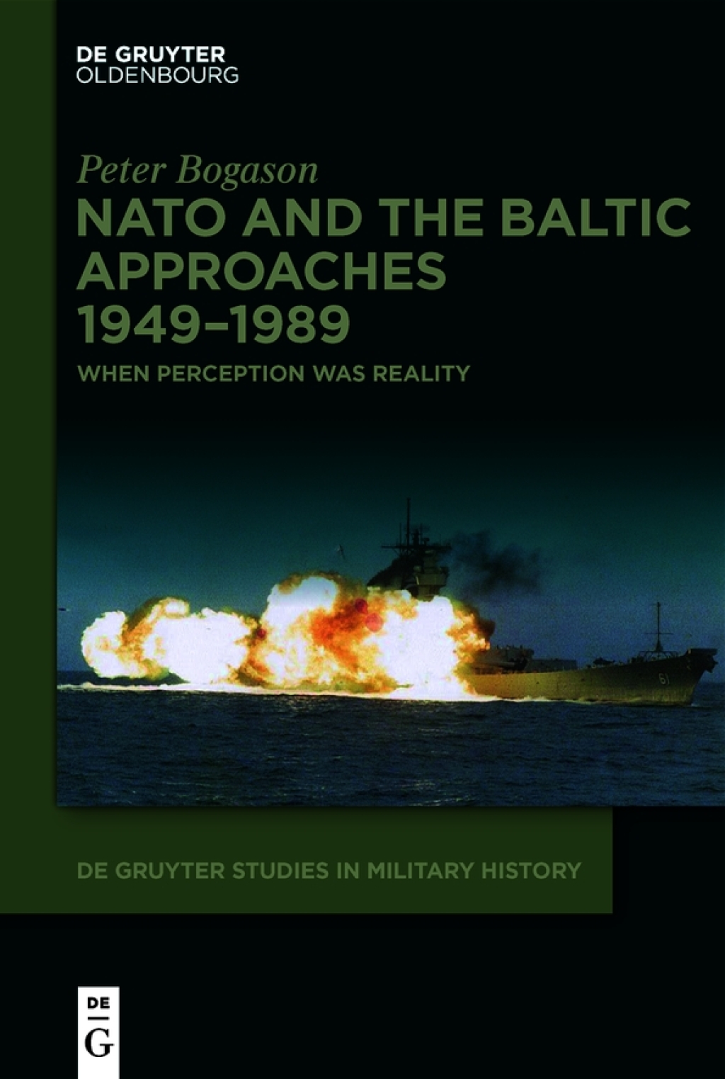NATO and the Baltic Approaches 1949–1989 When Perception was Reality 1st Edition