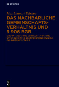 Titelbild: Das nachbarliche Gemeinschaftsverhältnis und § 906 BGB 1st edition 9783111239446