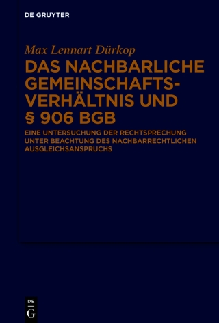 صورة الغلاف: Das nachbarliche Gemeinschaftsverhältnis und § 906 BGB 1st edition 9783111239446