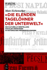 Cover image: "Die elenden Tagelöhner der Unterwelt" 1st edition 9783111221090