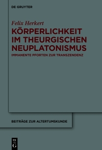 Imagen de portada: Körperlichkeit im theurgischen Neuplatonismus 1st edition 9783111246017