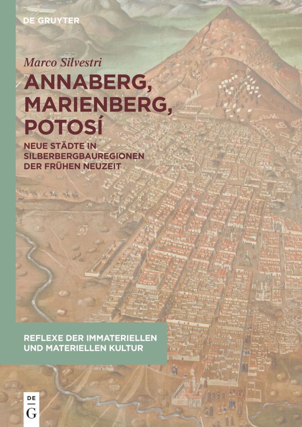Annaberg, Marienberg, Potosí Neue Städte in Silberbergbauregionen der Frühen Neuzeit 1st Edition