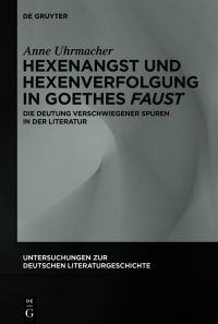 Omslagafbeelding: Hexenangst und Hexenverfolgung in Goethes ›Faust‹ 1st edition 9783111310770