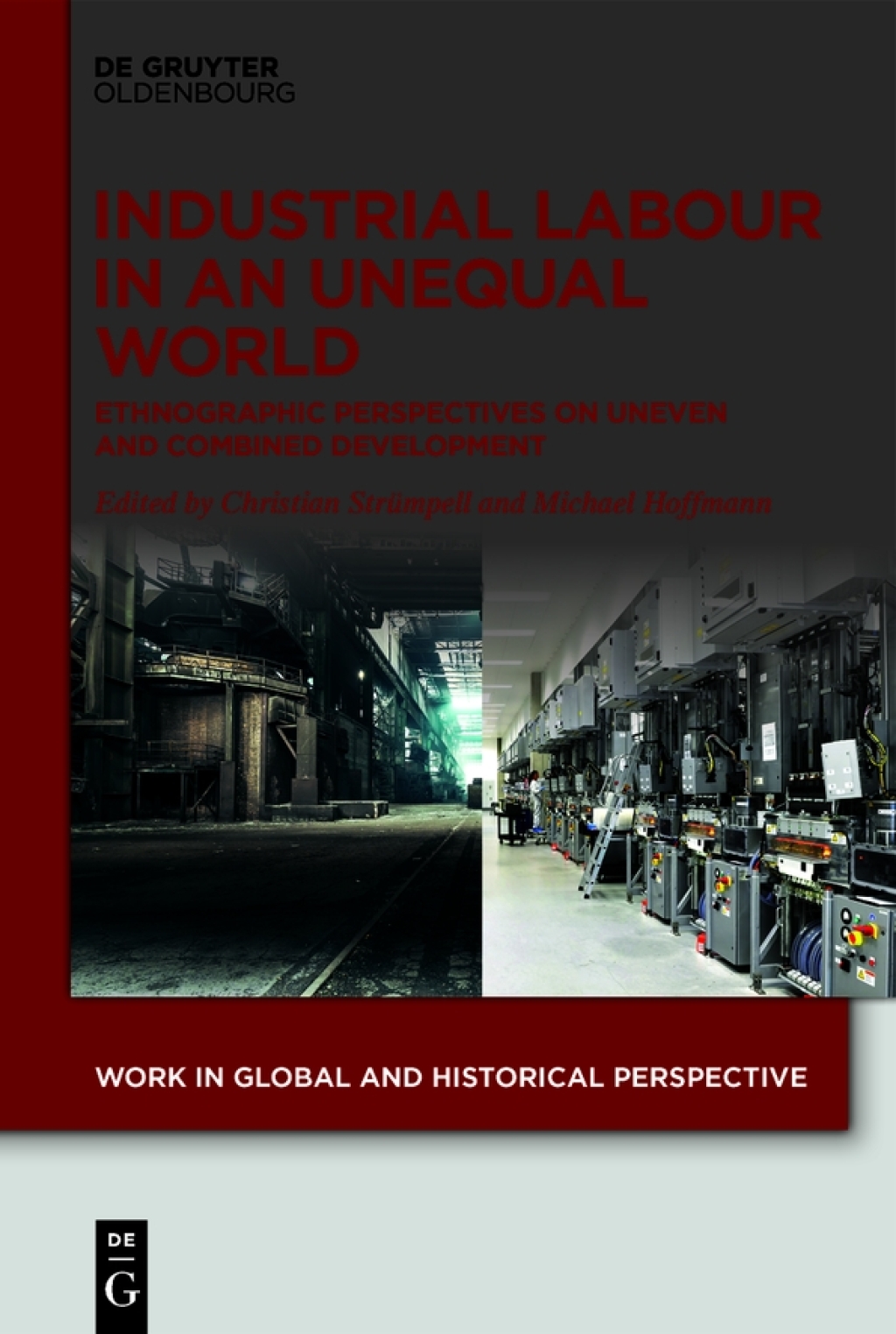Industrial Labour in an Unequal World Ethnographic Perspectives on Uneven and Combined Development 1st Edition