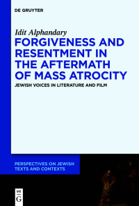 Cover image: Forgiveness and Resentment in the Aftermath of Mass Atrocity 1st edition 9783111242330