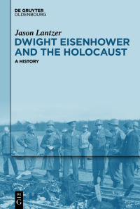 Cover image: Dwight Eisenhower and the Holocaust 1st edition 9783111326436