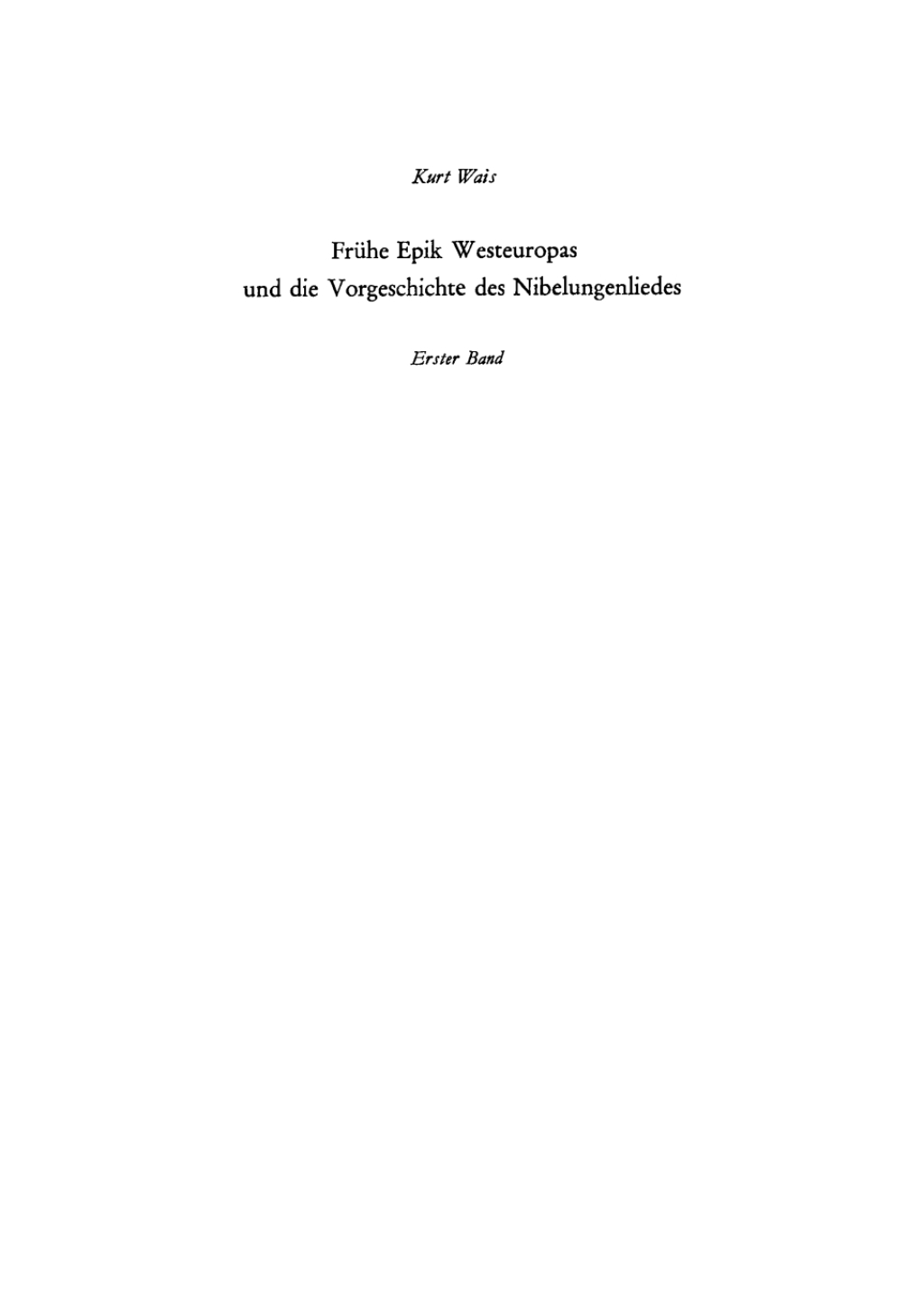 Frühe Epik Westeuropas und die Vorgeschichte des Nibelungenliedes, Bd. 1 Die Lieder um Krimhild, Brünhild, Dietrich und ihre frühen außerdeutschen Beziehungen 1st Edition