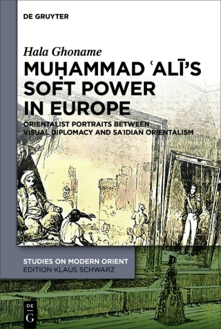 Cover image: Muḥammad ʿAlī’s Soft Power in Europe 1st edition 9783111327778