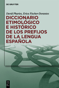 Cover image: Diccionario etimológico e histórico de los prefijos de la lengua española 1st edition 9783111329291