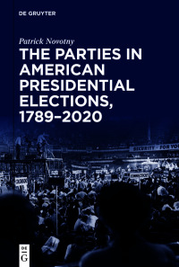 Imagen de portada: The Parties in American Presidential Elections, 1789–2020 1st edition 9783111339894