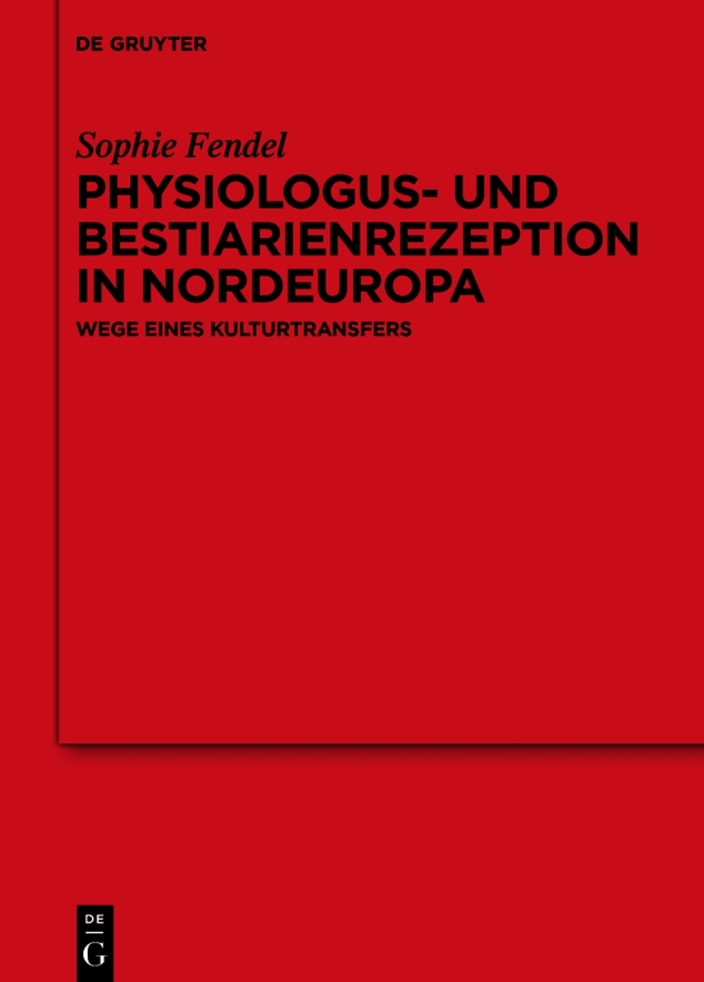 Physiologus- und Bestiarienrezeption in Nordeuropa Wege eines Kulturtransfers 1st Edition