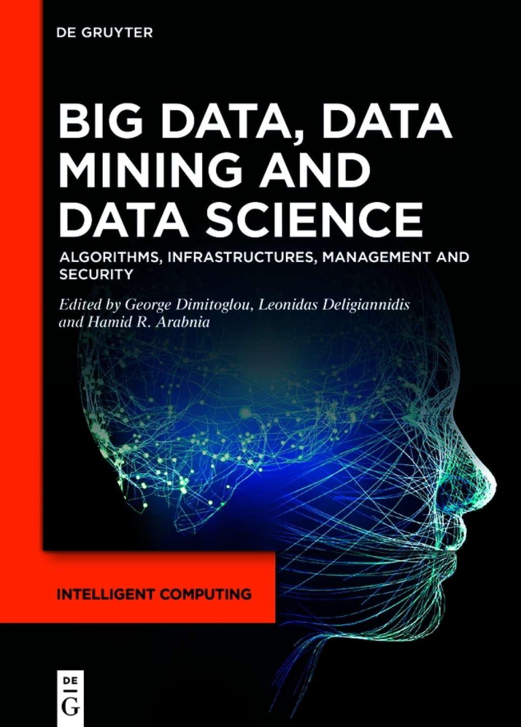 Big Data, Data Mining and Data Science Algorithms, Infrastructures, Management and Security 1st Edition