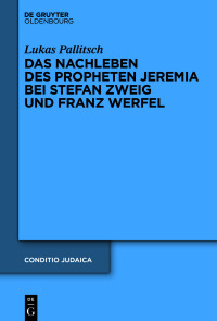 Imagen de portada: Das Nachleben des Propheten Jeremia bei Stefan Zweig und Franz Werfel 1st edition 9783111347745