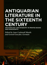 Cover image: Antiquarian Literature in the Sixteenth Century 1st edition 9783111344768