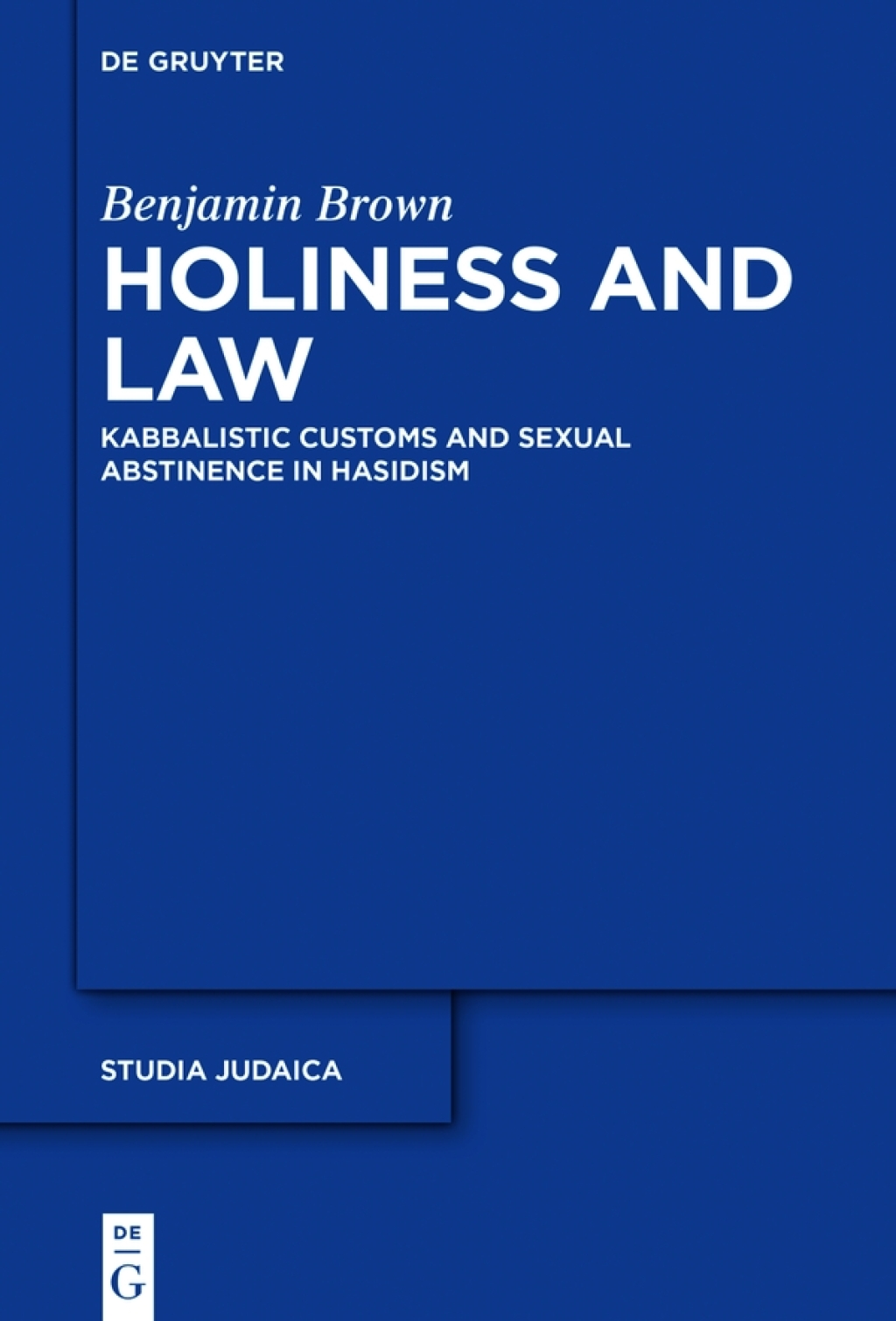 Holiness and Law Kabbalistic Customs and Sexual Abstinence in Hasidism 1st Edition