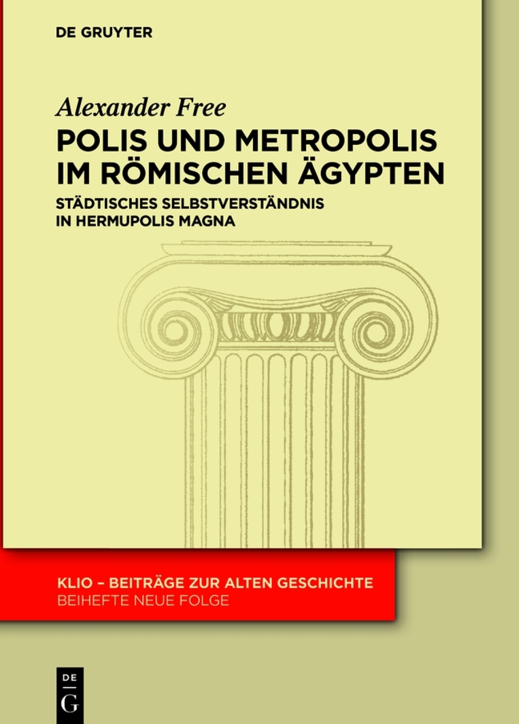 Polis und Metropolis im römischen Ägypten Städtisches Selbstverständnis in Hermupolis Magna 1st Edition