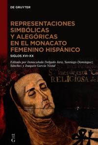 表紙画像: Representaciones simbólicas y alegóricas en el monacato femenino hispánico 1st edition 9783111378015