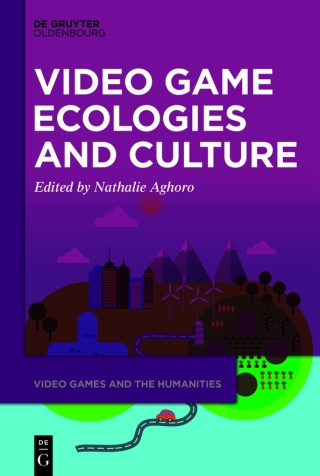 Cover image: Video Game Ecologies and Culture 1st edition 9783111379043