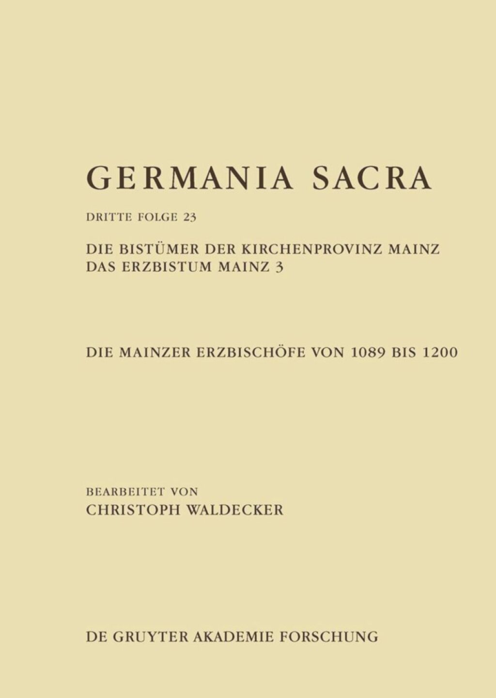 Die Bistümer der Kirchenprovinz Mainz. Das Erzbistum Mainz 3: Die Mainzer Erzbischöfe von 1089 bis 1200 1st Edition