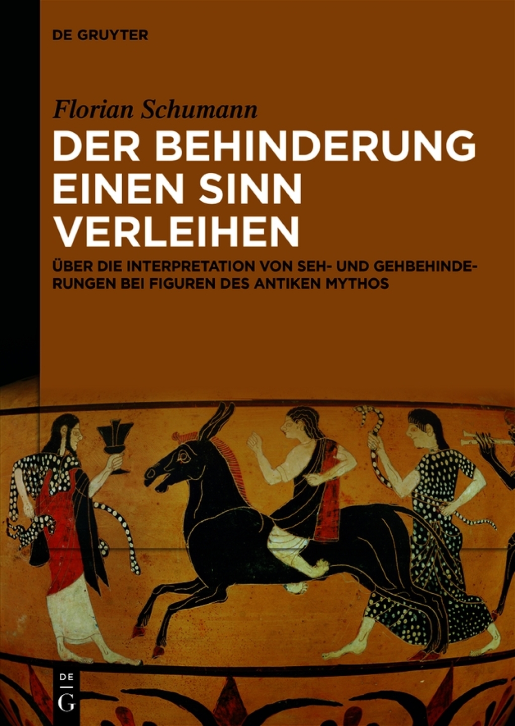 Der Behinderung einen Sinn verleihen Über die Interpretation von Seh- und Gehbehinderungen bei Figuren des antiken Mythos 1st Edition