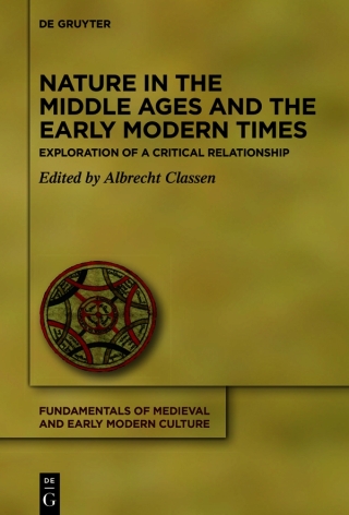 Imagen de portada: Nature in the Middle Ages and the Early Modern Times 1st edition 9783111387239